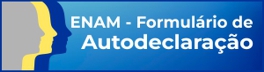 Link para o formulário de autodeclaração para o Exame Nacional da Magistratura - ENAM.